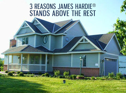 3 Reasons James Hardie Stands Above The Rest