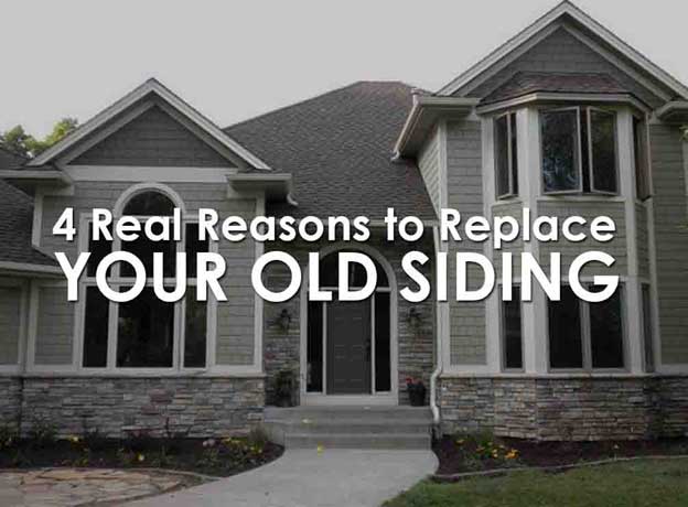 4 Real Reasons To Replace Your Old Siding