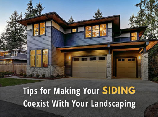 Tips For Making Your Siding Coexist With Your Landscaping