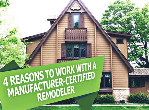 4 Reasons To Work With A Manufacturer Certified Remodeler