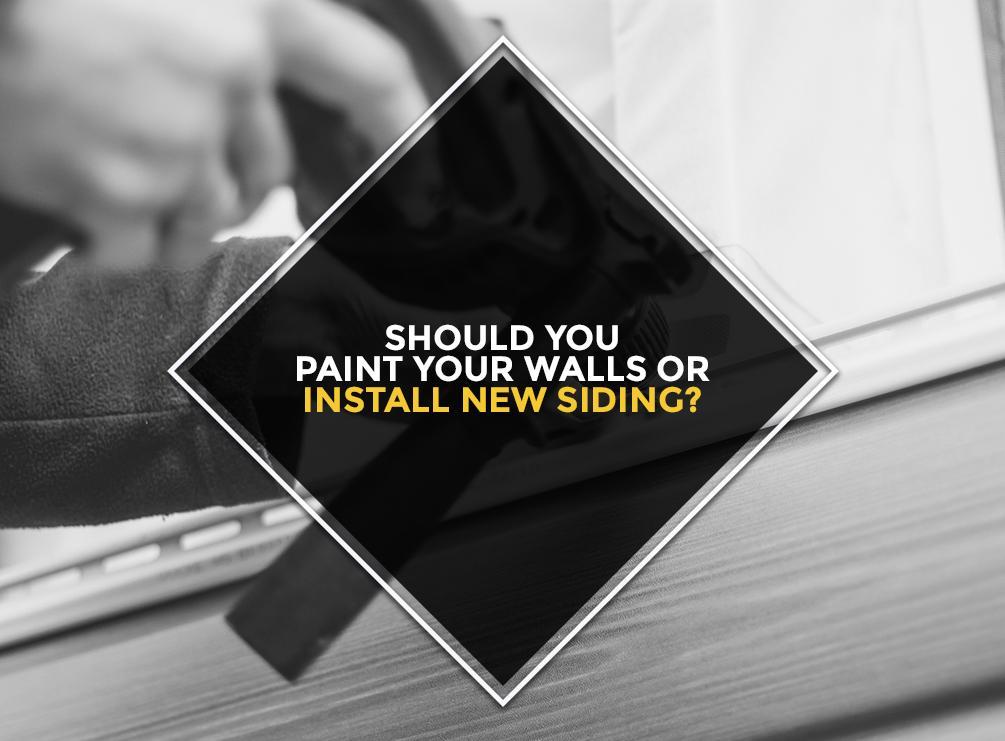 Should You Paint Your Walls Or Install New Siding