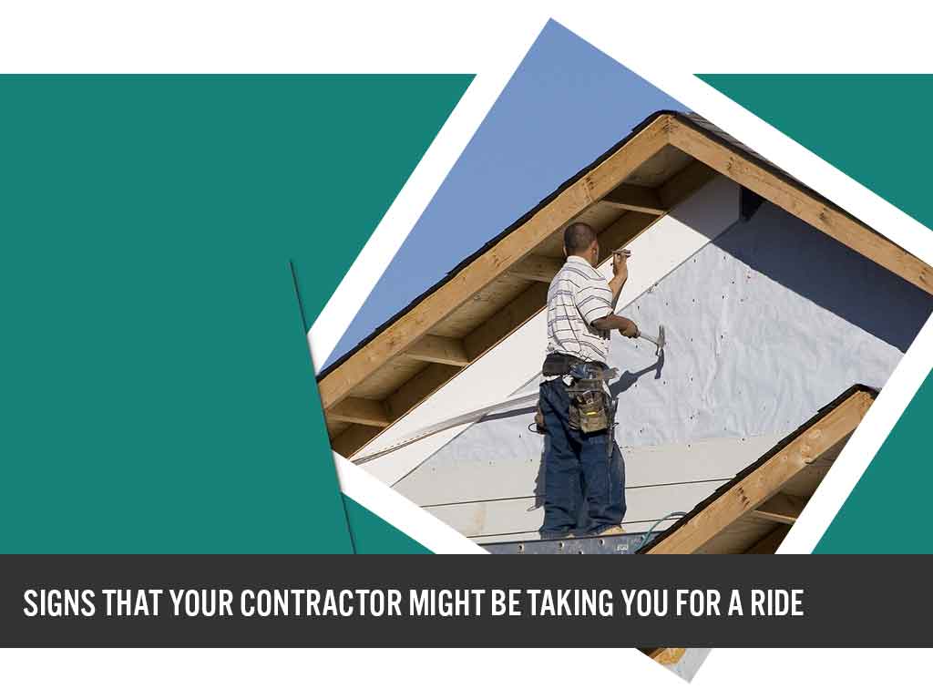 Signs That Your Contractor Might Be Taking You For A Ride